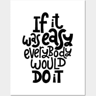 Inspirational Quote - If It Was Easy Everybody Would Do It - Fitness Motivation Typography Posters and Art